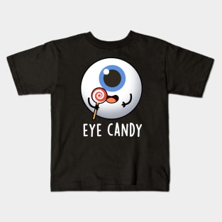 Eye Candy Cute Eyeball Pun Kids T-Shirt